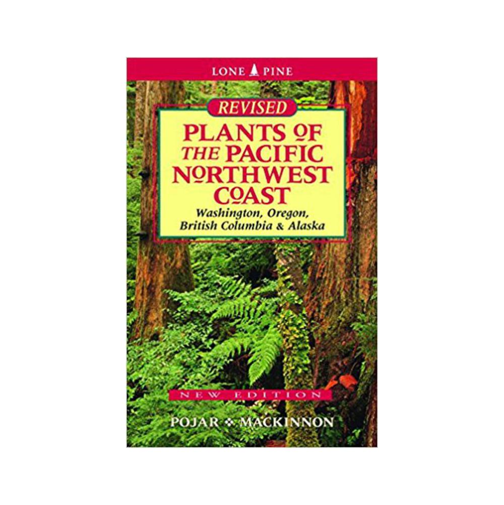 Pojar, Plants of the Pacific Northwest Coast: Washington, Oregon, British Columbia and Alaska (Revised), 9781772130089, Lone Pine, REV 16, Nature, Books